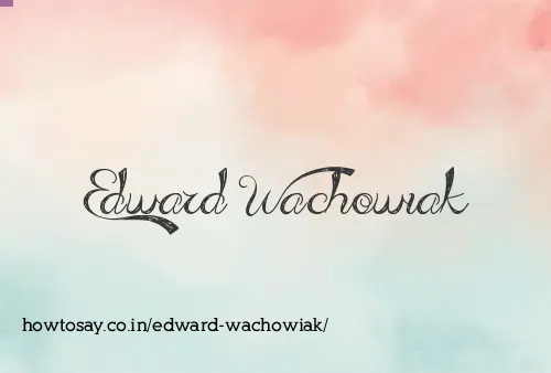 Edward Wachowiak