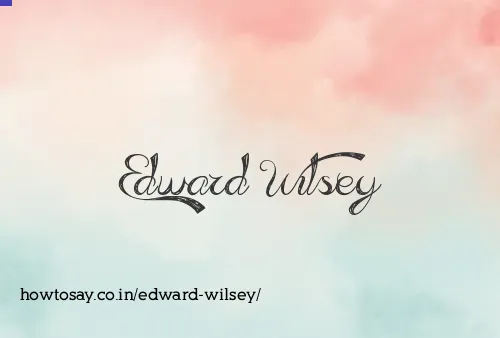 Edward Wilsey
