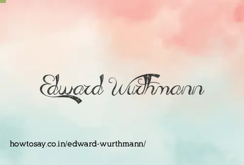 Edward Wurthmann