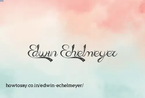 Edwin Echelmeyer