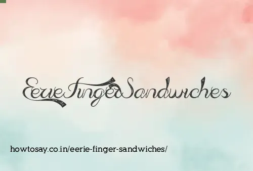 Eerie Finger Sandwiches