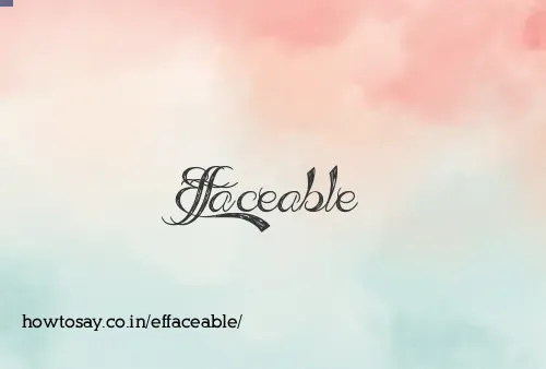 Effaceable