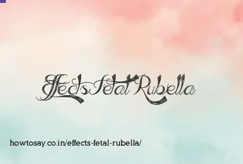 Effects Fetal Rubella