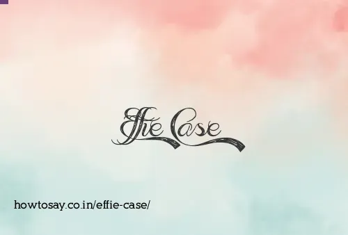 Effie Case