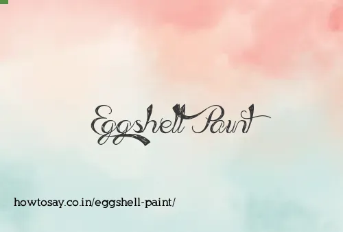 Eggshell Paint