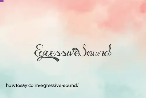 Egressive Sound