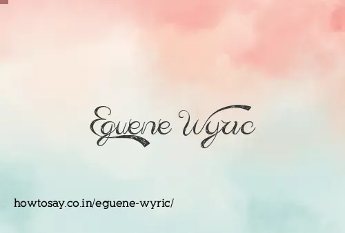 Eguene Wyric