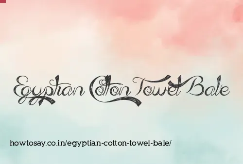 Egyptian Cotton Towel Bale