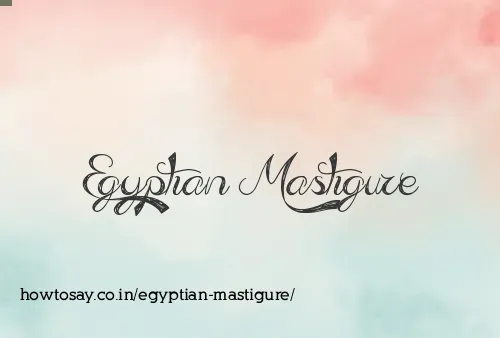 Egyptian Mastigure