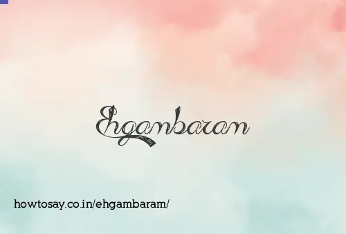 Ehgambaram