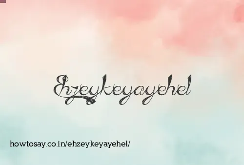 Ehzeykeyayehel