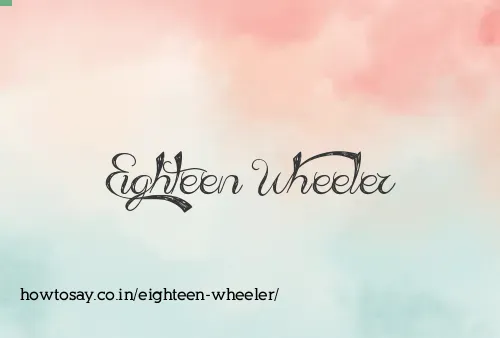 Eighteen Wheeler