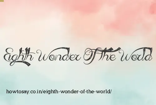 Eighth Wonder Of The World