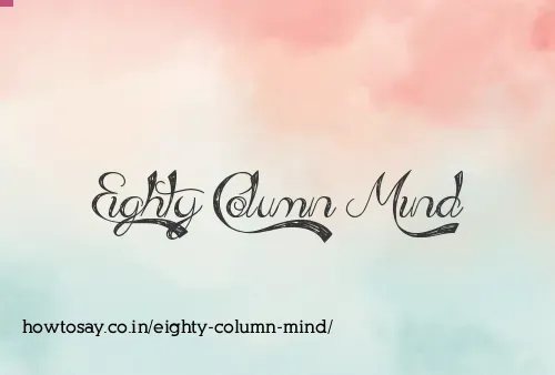 Eighty Column Mind