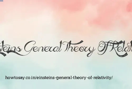 Einsteins General Theory Of Relativity