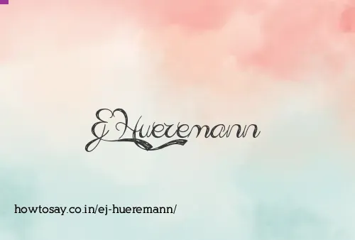 Ej Hueremann