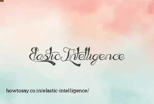Elastic Intelligence