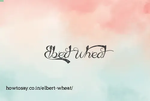 Elbert Wheat
