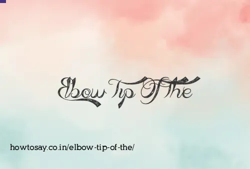 Elbow Tip Of The