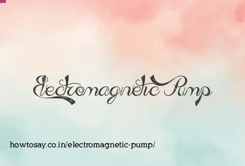 Electromagnetic Pump
