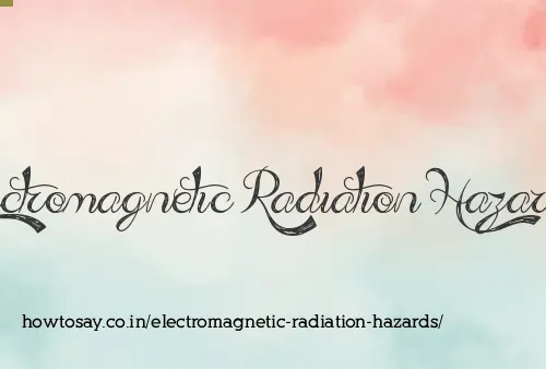 Electromagnetic Radiation Hazards