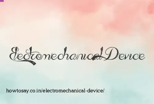Electromechanical Device