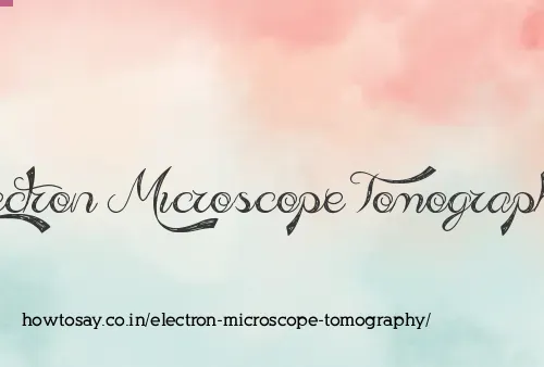 Electron Microscope Tomography