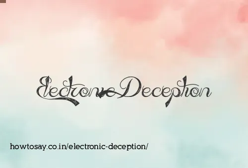 Electronic Deception