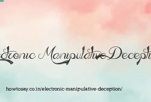 Electronic Manipulative Deception