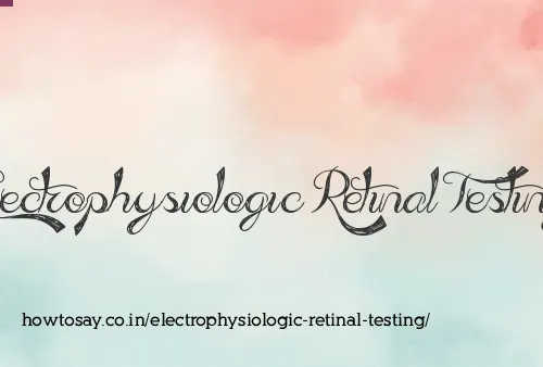Electrophysiologic Retinal Testing