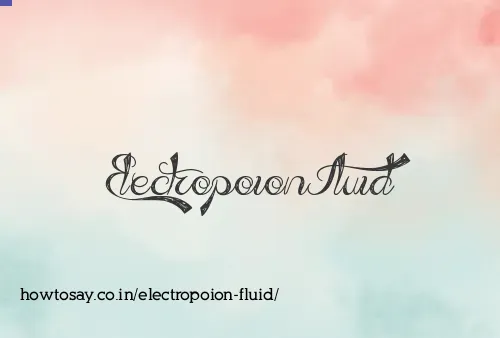 Electropoion Fluid