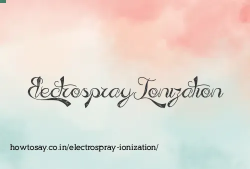 Electrospray Ionization