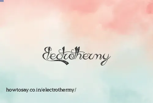Electrothermy