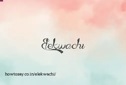 Elekwachi