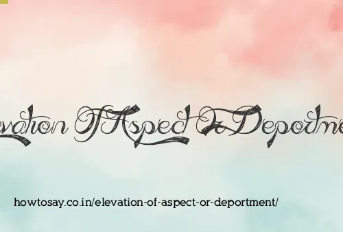 Elevation Of Aspect Or Deportment
