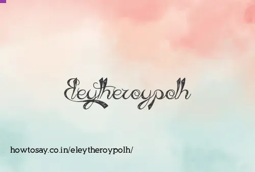 Eleytheroypolh