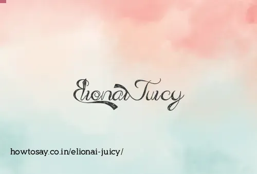 Elionai Juicy