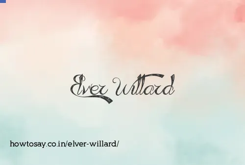 Elver Willard