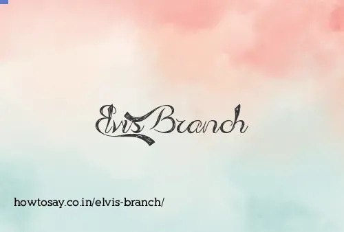 Elvis Branch