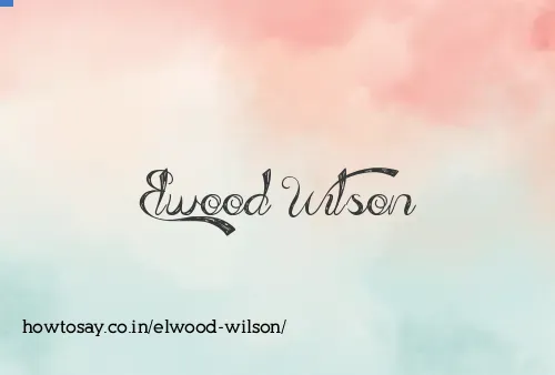Elwood Wilson