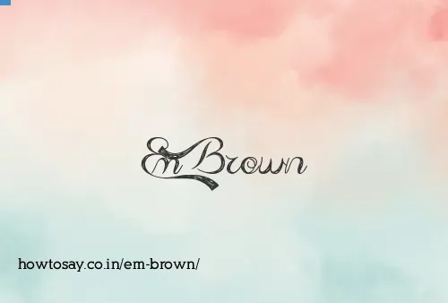 Em Brown