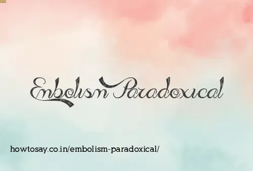 Embolism Paradoxical