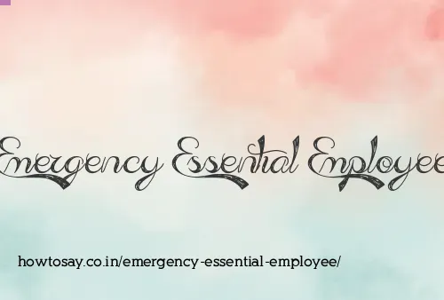 Emergency Essential Employee