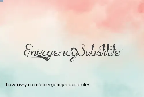 Emergency Substitute