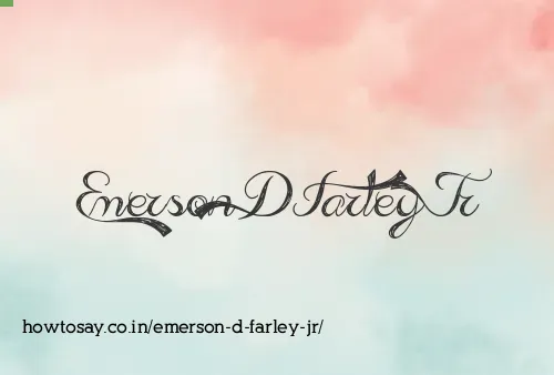 Emerson D Farley Jr