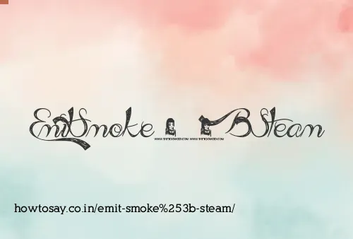 Emit Smoke Steam
