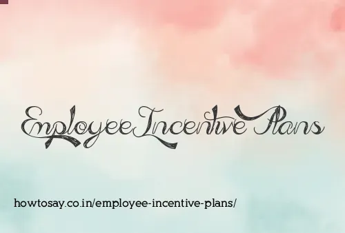 Employee Incentive Plans