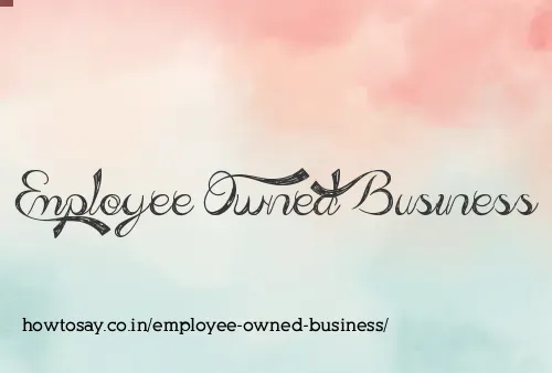 Employee Owned Business