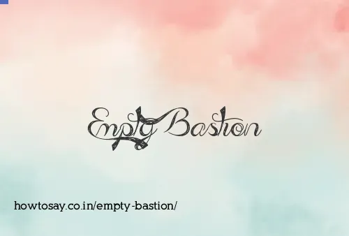 Empty Bastion