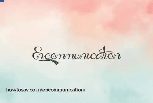 Encommunication
